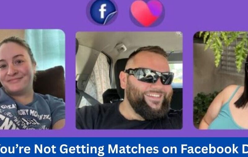 Why You’re Not Getting Matches on Facebook Dating – Fix It Now